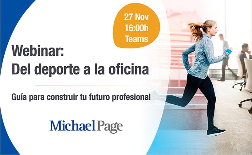 a imagen es un anuncio de un webinar titulado "Del deporte a la oficina". El evento está programado para el 27 de noviembre a las 16:00 horas y se llevará a cabo a través de Teams. El subtítulo del webinar es "Guía para construir tu futuro profesional". En la parte inferior, aparece el logo de "Michael Page". A la derecha de la imagen, hay una mujer corriendo en una oficina, vestida con ropa deportiva.