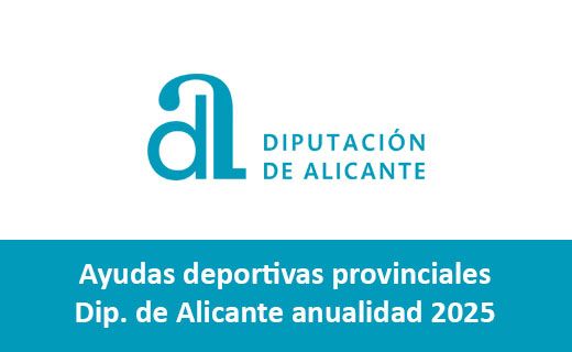 Logotipo de la Diputación de Alicante en color azul sobre fondo blanco. Debajo, en una franja azul, aparece el texto: "Ayudas deportivas provinciales. Dip. de Alicante anualidad 2025".  El anuncio hace referencia a subvenciones o ayudas para actividades deportivas en la provincia de Alicante para el año 2025.