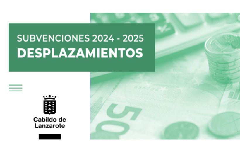 Cartel informativo. En la parte izquierda, aparece el logotipo del Cabildo de Lanzarote junto al texto "Cabildo de Lanzarote". A la derecha, sobre un fondo con una imagen de billetes y monedas (principalmente un billete de 50 euros y monedas apiladas), se ve un recuadro verde que contiene el texto: "SUBVENCIONES 2024 - 2025 DESPLAZAMIENTOS". La imagen transmite información sobre ayudas económicas para desplazamientos durante los años 2024 y 2025.