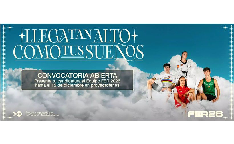 Cinco jóvenes deportistas sentados sobre nubes con ropa deportiva, bajo un cielo azul. Arriba, en letras grandes: "LLEGA TAN ALTO COMO TUS SUEÑOS". En el centro hay un recuadro gris con el texto: "CONVOCATORIA ABIERTA. Presenta tu candidatura al Equipo FER 2026 hasta el 12 de diciembre en proyectofer.es". En la esquina inferior izquierda: "Proyecto impulsado por la Fundación Trinidad Alfonso". Abajo a la derecha aparece "FER26".