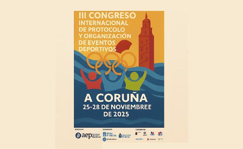 Cartel colorido de un congreso. En la parte superior, fondo amarillo con la silueta de la Torre de Hércules, un mar ondulante azul y el símbolo de aros olímpicos naranjas. Dos figuras simplificadas, una roja y una amarilla, alzan los brazos en actitud festiva o de triunfo. El texto principal dice:  III CONGRESO INTERNACIONAL DE PROTOCOLO Y ORGANIZACIÓN DE EVENTOS DEPORTIVOS A CORUÑA 25-28 DE NOVIEMBRE DE 2025  En la parte inferior, aparecen varios logotipos de entidades colaboradoras y organizadoras, incluyendo el de la Asociación Española de Protocolo (aep).