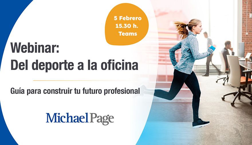 Imagen promocional de un webinar. A la izquierda, sobre un fondo blanco y azul, aparece el texto:  "Webinar: Del deporte a la oficina Guía para construir tu futuro profesional Michael Page"  En la parte superior derecha, dentro de un círculo naranja, se lee: "5 Febrero 15.30 h. Teams"  A la derecha, se ve a una mujer joven con ropa deportiva corriendo dentro de una oficina moderna, donde hay escritorios, sillas y otros trabajadores sentados. La imagen promueve un evento virtual (webinar) sobre la transición del deporte al ámbito profesional.